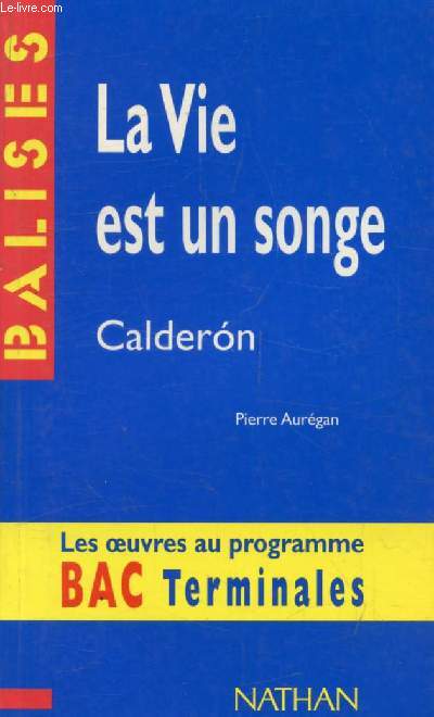 LA VIE EST UN SONGE, CALDERON (BALISES / BAC TERMINALES)