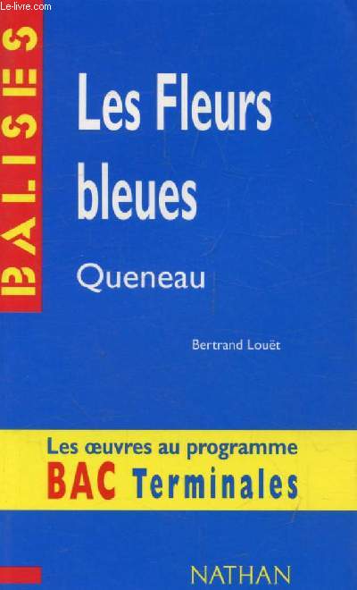 LES FLEURS BLEUES, QUENEAU (BALISES / BAC TERMINALES) - LOUET BERTRAND - 1999 - Photo 1/1