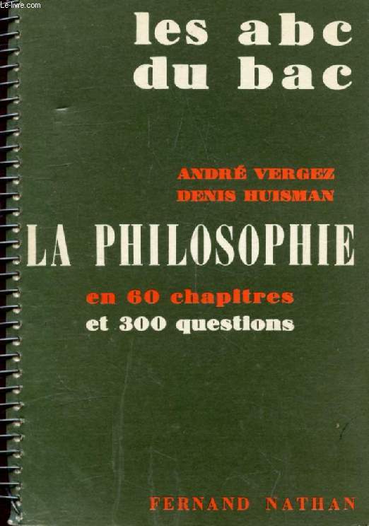 LA PHILOSOPHIE EN 60 CHAPITRES ET 300 QUESTIONS, CLASSES TERMINALES (LES ABC DU BAC)