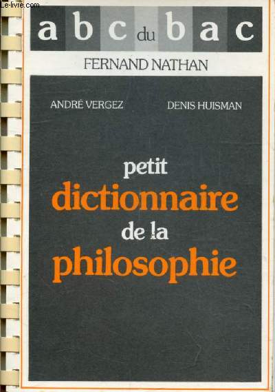 PETIT DICTIONNAIRE DE LA PHILOSOPHIE (LES ABC DU BAC)