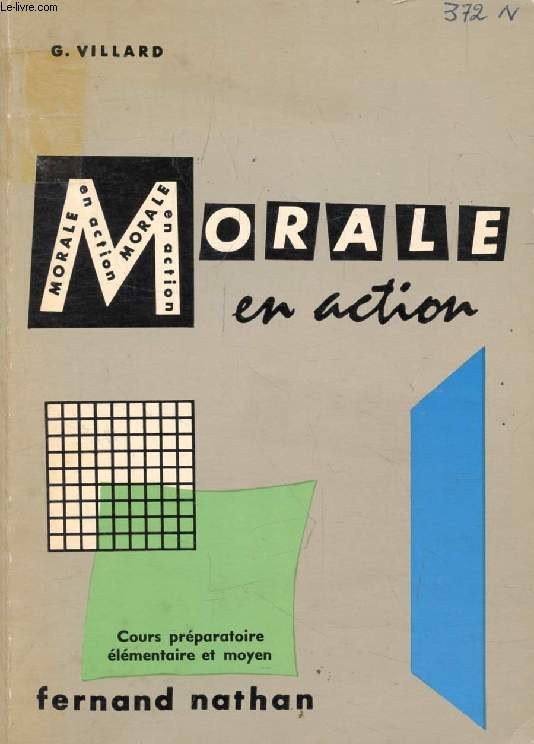 LA MORALE EN ACTION, COURS PREPARATOIRE, ELEMENTAIRE ET MOYEN (ELEVES DE 6  10 ANS)