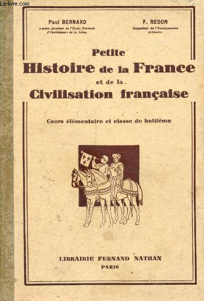 PETITE HISTOIRE DE LA FRANCE ET DE LA CIVILISATION FRANCAISE, COURS ELEMENTAIRE ET CLASSE DE 9e