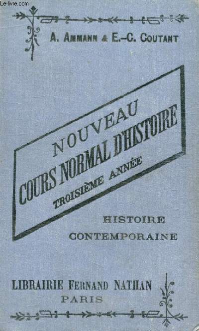 COURS NORMAL D'HISTOIRE, TROISIEME ANNEE, HISTOIRE CONTEMPORAINE