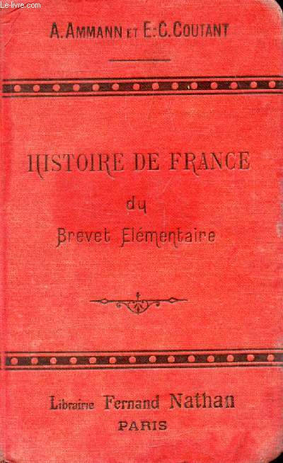 HISTOIRE DE FRANCE DU BREVET ELEMENTAIRE, COURS SUPERIEUR, COURS COMPLEMENTAIRE, ECOLES SUPERIEURES, HISTOIRE, CIVILISATION