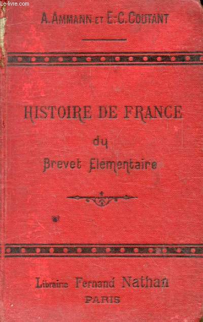 HISTOIRE DE FRANCE DU BREVET ELEMENTAIRE, COURS SUPERIEUR, COURS COMPLEMENTAIRE, ECOLES SUPERIEURES, HISTOIRE, CIVILISATION