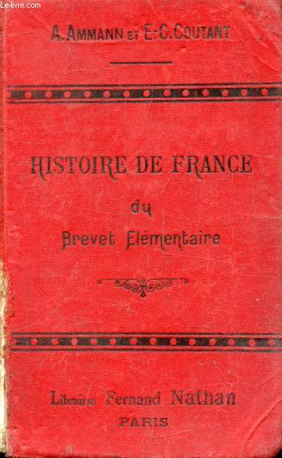 HISTOIRE DE FRANCE DU BREVET ELEMENTAIRE, COURS SUPERIEUR, COURS COMPLEMENTAIRE, ECOLES SUPERIEURES, HISTOIRE, CIVILISATION