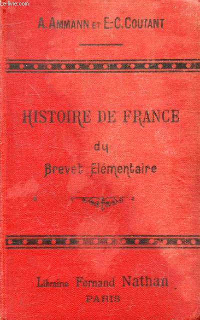 HISTOIRE DE FRANCE DU BREVET ELEMENTAIRE, COURS SUPERIEUR, COURS COMPLEMENTAIRE, ECOLES SUPERIEURES, HISTOIRE, CIVILISATION