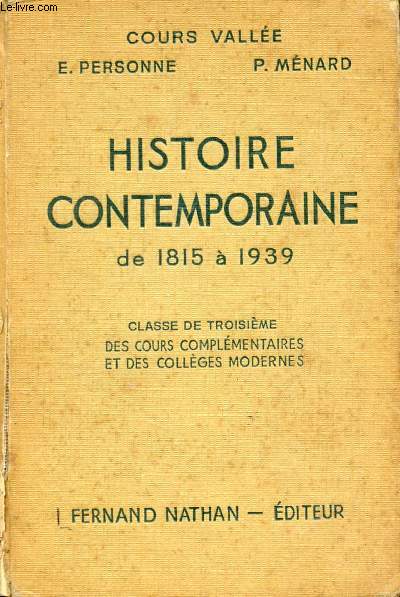 HISTOIRE CONTEMPORAINE DE 1815 A 1939, CLASSE DE 3e DES COURS COMPLEMENTAIRES ET DES COLLEGES MODERNES