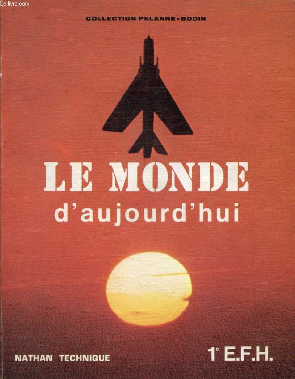 LE MONDE D'AUJOURD'HUI, CLASSES DE 1re E, 1re F, 1re H