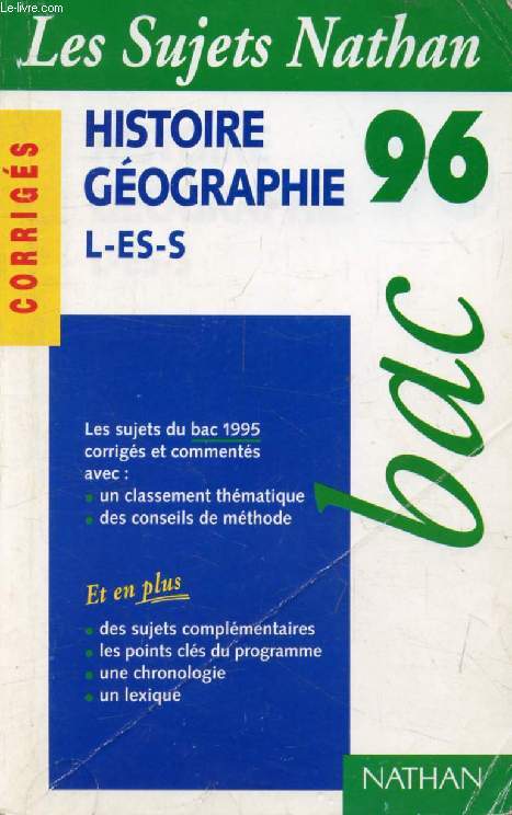 HISTOIRE GEOGRAPHIE L, ES, S, BAC 96, CORRIGES (LES SUJETS NATHAN)