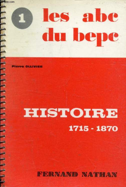 HISTOIRE, CLASSE DE 3e, 1715-1870 (LES ABC DU BEPC)