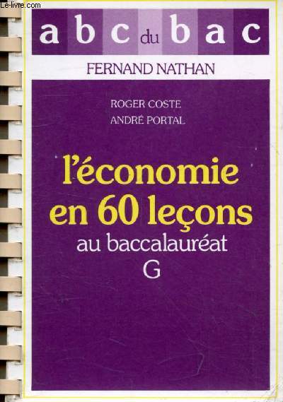 L'ECONOMIE EN 60 LECONS AU BACCALAUREAT G (ABC DU BAC)