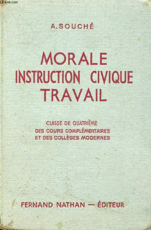 MORALE, INSTRUCTION CIVIQUE, TRAVAIL, INITIATION A LA VIE CIVIQUE, SOCIALE, ECONOMIQUE ET MORALE, CLASSE DE 4e DES COURS COMPLEMENTAIRES ET DES COLLEGES MODERNES