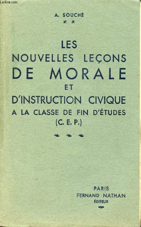LES NOUVELLES LECONS DE MORALE ET D'INSTRUCTION CIVIQUE A LA CLASSE DE FIN D'ETUDES (C.E.P.)