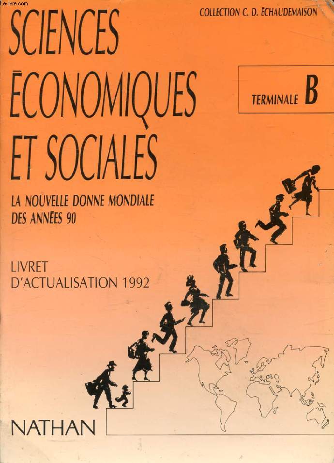 SCIENCES ECONOMIQUES ET SOCIALES, LA NOUVELLE DONNE MONDIALE DES ANNEES 90, TERMINALE B, LIVRET D'ACTUALISATION 1992 (LA GRANDE TRANSITION POSTSOCIALISTE)