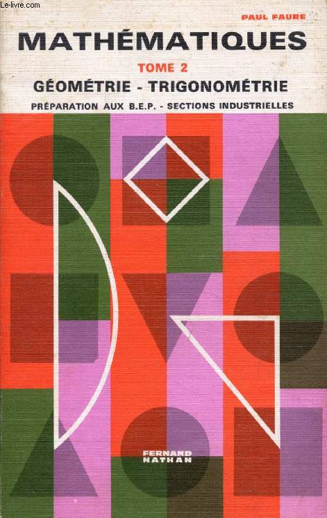 MATHEMATIQUES, TOME 2, GEOMETRIE, TRIGONOMETRIE, PREPARATION AUX BEP, SECTIONS INDUSTRIELLES