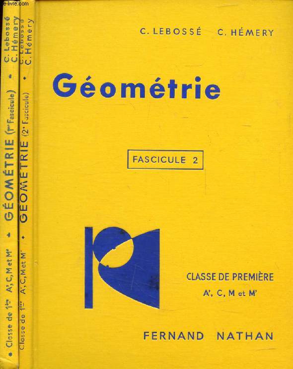 GEOMETRIE, CLASSES DE 1re A', C, M, M', 2 TOMES (FASCICULES)