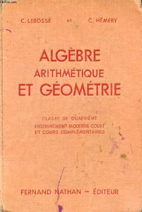 ALGEBRE, ARITHMETIQUE ET GEOMETRIE, CLASSE DE 4e, ENSEIGNEMENT MODERNE COURT ET C.C.