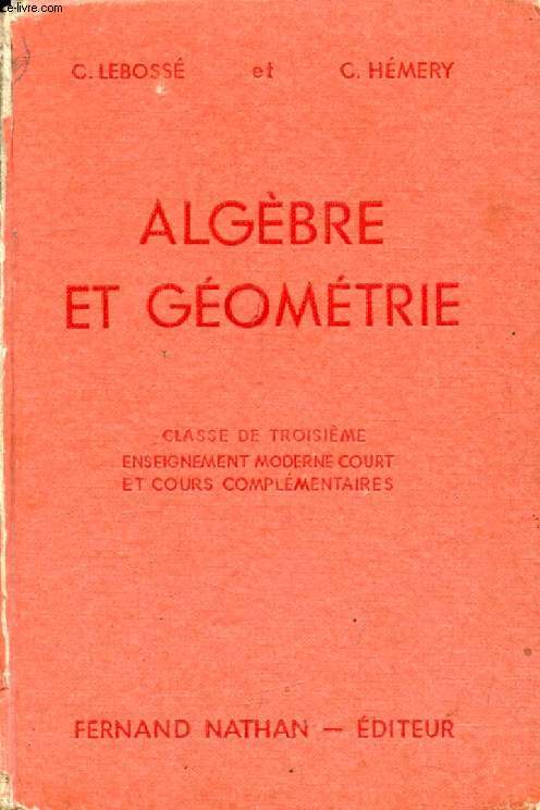 ALGEBRE ET GEOMETRIE, CLASSE DE 3e, ENSEIGNEMENT MODERNE COURT ET C.C.