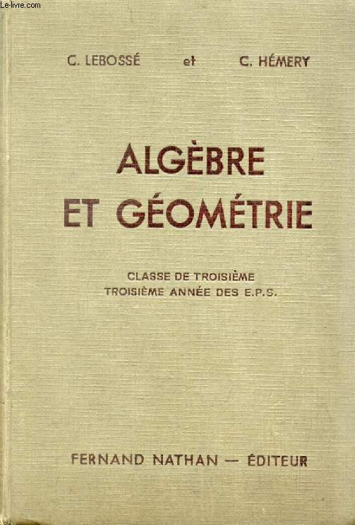 ALGEBRE ET GEOMETRIE, CLASSE DE 3e, 3e ANNEE DES E.P.S. ET DES C.C.