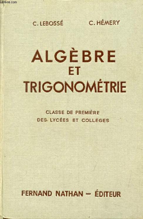 ALGEBRE ET TRIGONOMETRIE, CLASSE DE 1re