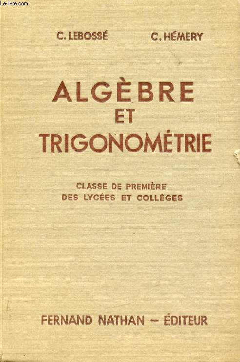 ALGEBRE ET TRIGONOMETRIE, CLASSE DE 1re