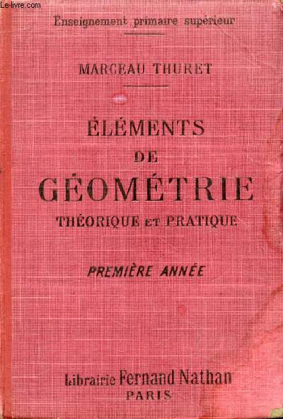 ELEMENTS DE GEOMETRIE THEORIQUE ET PRATIQUE, 1re ANNEE