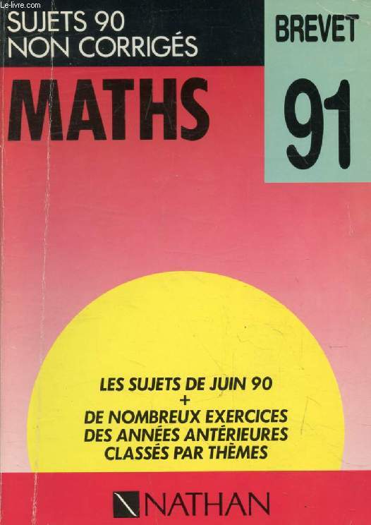 SUJETS 90 NON CORRIGES, MATHS, BREVET 91