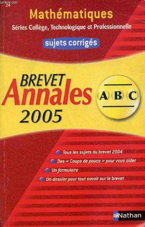 ANNALES ABC BREVET 2005, MATHEMATIQUES, SUJETS CORRIGES, SERIES COLLEGE, TECHNOLOGIQUE ET PROFESSIONNELLE