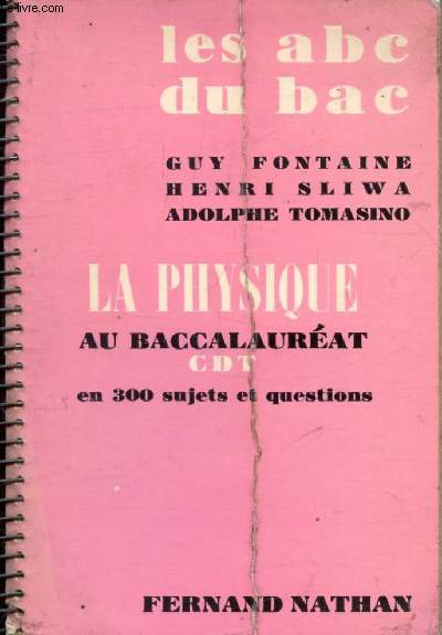 LA PHYSIQUE AU BACCALAUREAT C, D, T, EN 300 SUJETS ET QUESTIONS (ABC DU BAC)