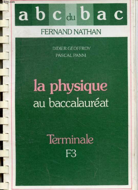 LA PHYSIQUE AU BACCALAUREAT, TERMINALES F3 (ABC DU BAC)