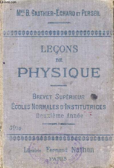 LECONS DE PHYSIQUE, A L'USAGE DES ECOLES NORMALES D'INSTITUTRICES, ET DES ECOLES PRIMAIRES SUPERIEURES DE JEUNES FILLES, 2e ANNEE, OPTIQUE, ELECTRICITE