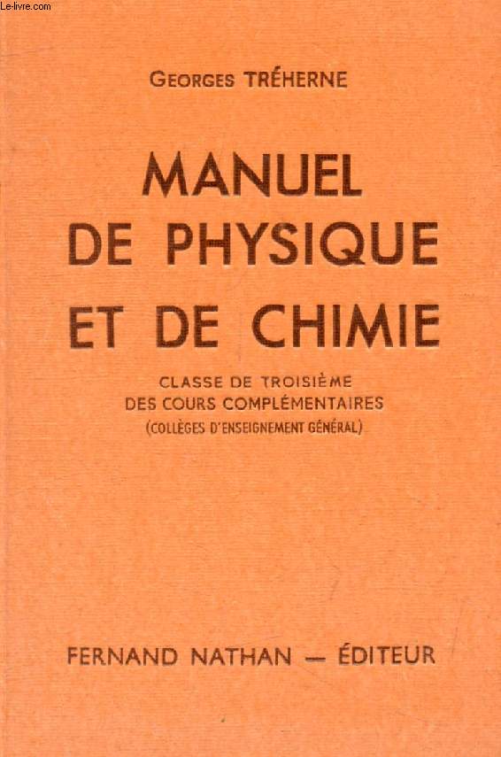 MANUEL DE PHYSIQUE ET DE CHIMIE, CLASSE DE 3e , DES C.C. ET DES COLLEGES MODERNES
