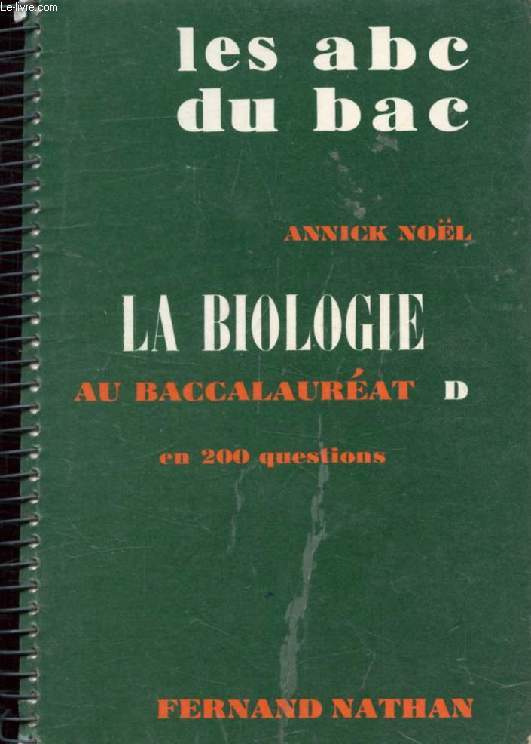 LA BIOLOGIE AU BACCALAUREAT EN 200 QUESTIONS, SERIE D (LES ABC DU BAC)