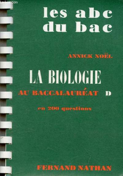 LA BIOLOGIE AU BACCALAUREAT EN 200 QUESTIONS, SERIE D (LES ABC DU BAC)