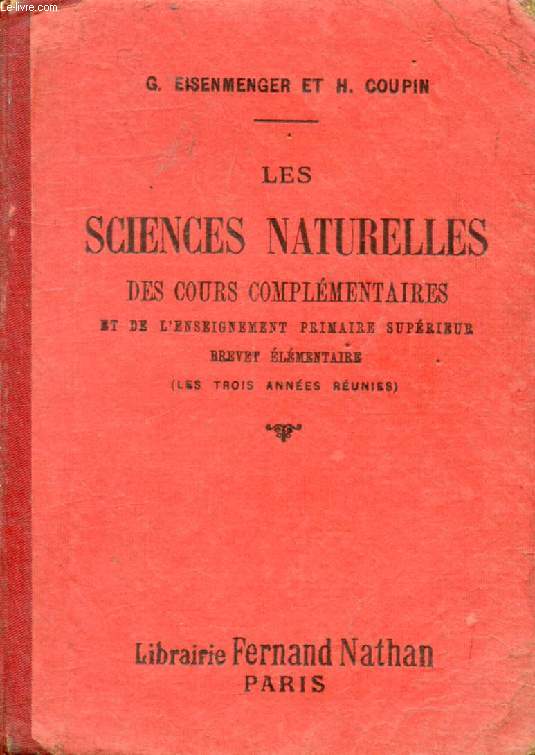 LES SCIENCES NATURELLES DES COURS COMPLEMENTAIRES ET DE L'ENSEIGNEMENT PRIMAIRE SUPERIEUR (BREVET ELEMENTAIRE), LES TROIS ANNEES REUNIES