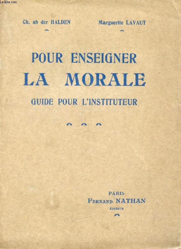 POUR ENSEIGNER LA MORALE, GUIDE POUR L'INSTITUTEUR