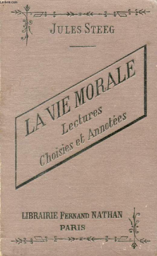 LA VIE MORALE, RECUEIL DE LECTURES CHOISIES ET ANNOTEES