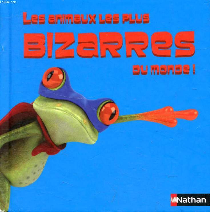 LES ANIMAUX LES PLUS BIZARRES DU MONDE !