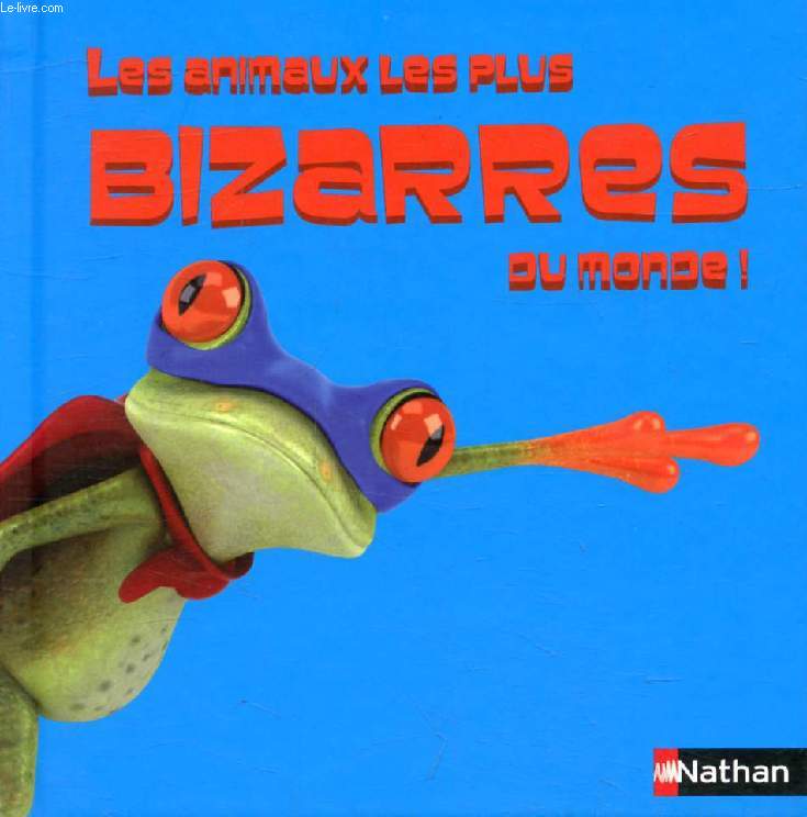 LES ANIMAUX LES PLUS BIZARRES DU MONDE !