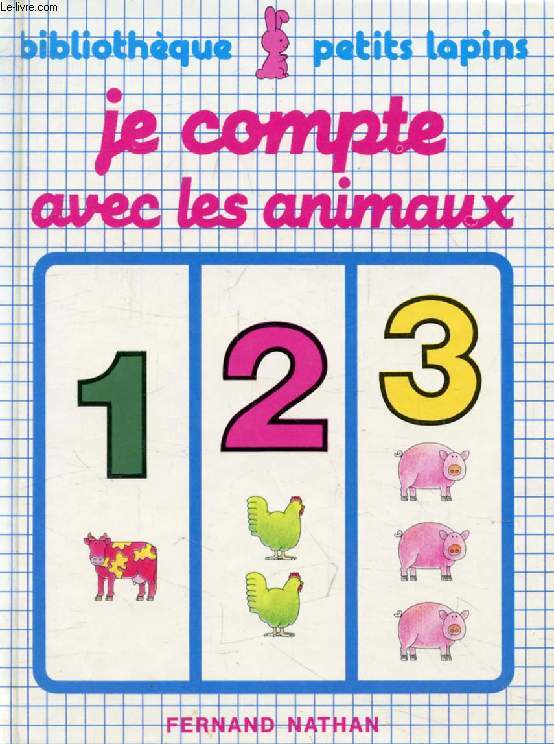 JE COMPTE AVEC LES ANIMAUX (Bibliothque Petits Lapins)