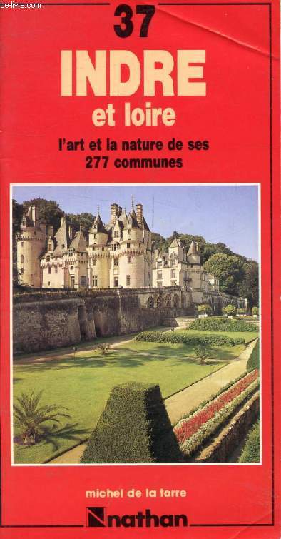 INDRE ET LOIRE (GUIDE DE L'ART ET DE LA NATURE, 37)