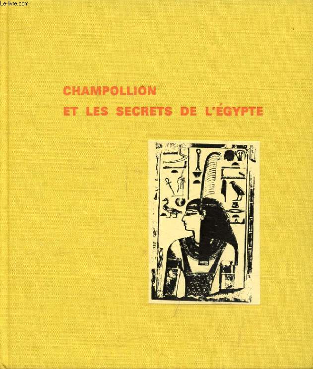 CHAMPOLLION ET LES SECRETS DE L'EGYPTE