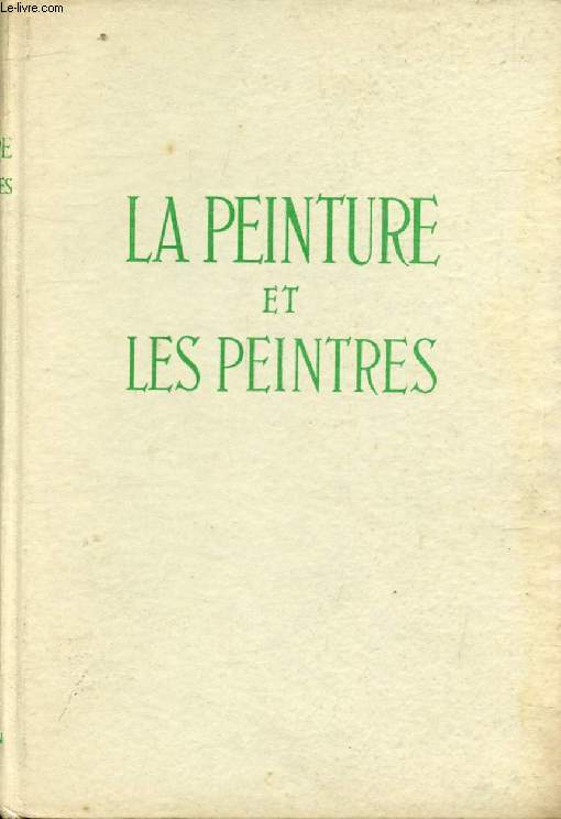 PETITE HISTOIRE DE L'ART ET DES ARTISTES, LA PEINTURE ET LES PEINTRES