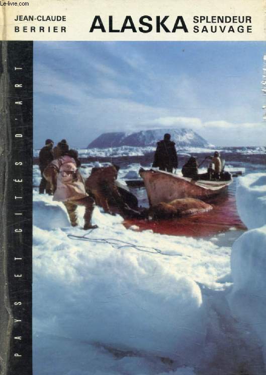 ALASKA, SPLENDEUR SAUVAGE (Pays et Cits d'Art)