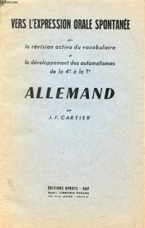 VERS L'EXPRESSION ORALE SPONTANEE PAR LA REVISION ACTIVE DU VOCABULAIRE ET LE DEVELOPPEMENT DES AUTOMATISMES DE LA 4e A LA 1re, ALLEMAND