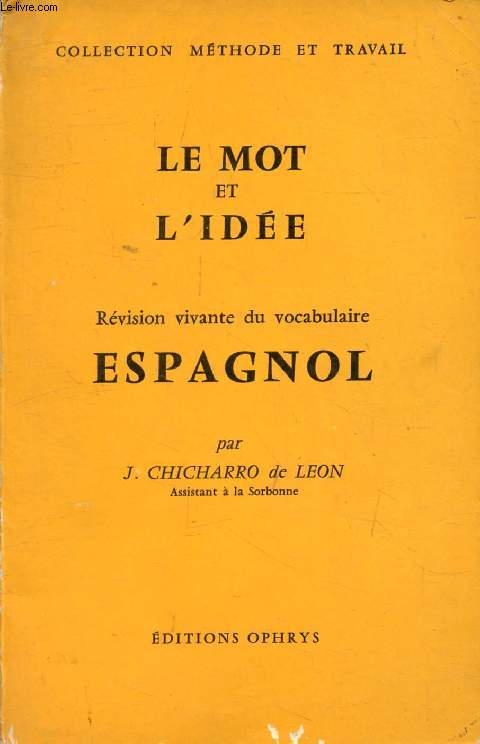 LE MOT ET L'IDEE, REVISION VIVANTE DU VOCABULAIRE ESPAGNOL