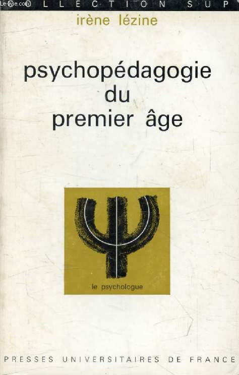 PSYCHOPEDAGOGIE DU PREMIER AGE (Le Psychologue)