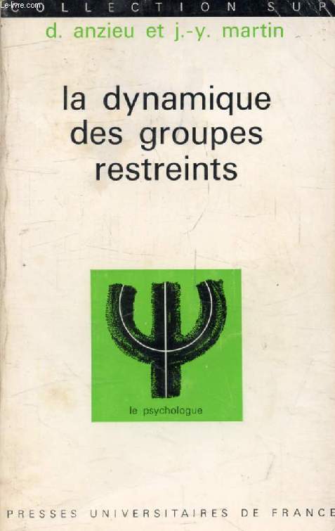 LA DYNAMIQUE DES GROUPES RESTREINTS (Le Psychologue)