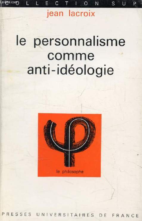 LE PERSONNALISME COMME ANTI-IDEOLOGIE (Le Philosophe)